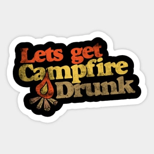 Let's get campfire drunk Sticker